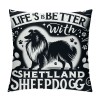 Ulloord Life is Better with A Shetland Sheepdog Throw pillow Case Cover ,Funny Puppy Dog Decorations for Home Bedroom Girls Room Office,Shetland Sheepdog Owners Moms Gift,Dog Lovers Gift