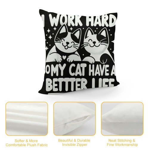 PHYHOO Cat Mom Cat Dad Gift，I Work Hard so My cat can Have a Better Life，Cat Lover Gifts for Men or Women，Great Gift for ， Birthday Gift，Short Plush pillow Covers